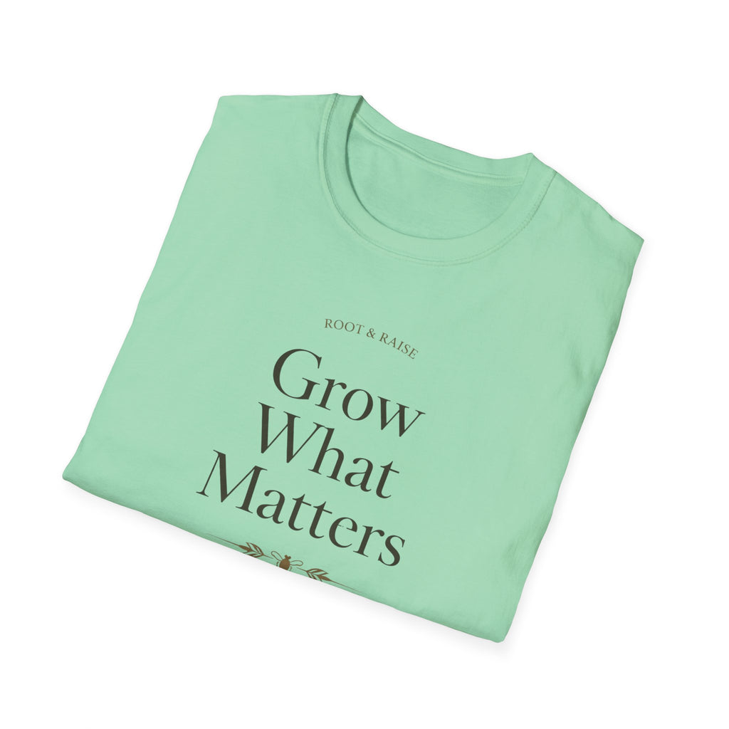 Grow What Matters T-Shirt