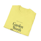 Garden Worth Wearing T-Shirt