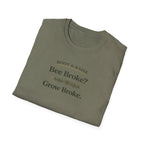 Bee Broke Grow Broke T-Shirt