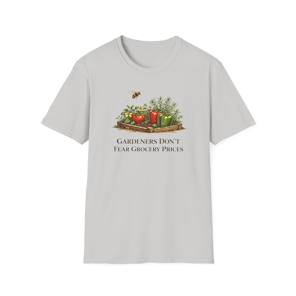 Gardeners Don't Fear Grocery Prices T-Shirt