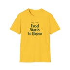 Food Starts In Bloom T-Shirt