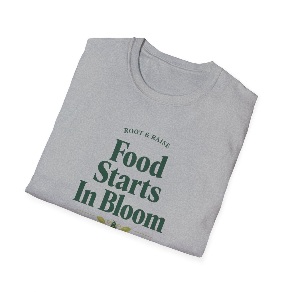 Food Starts In Bloom T-Shirt