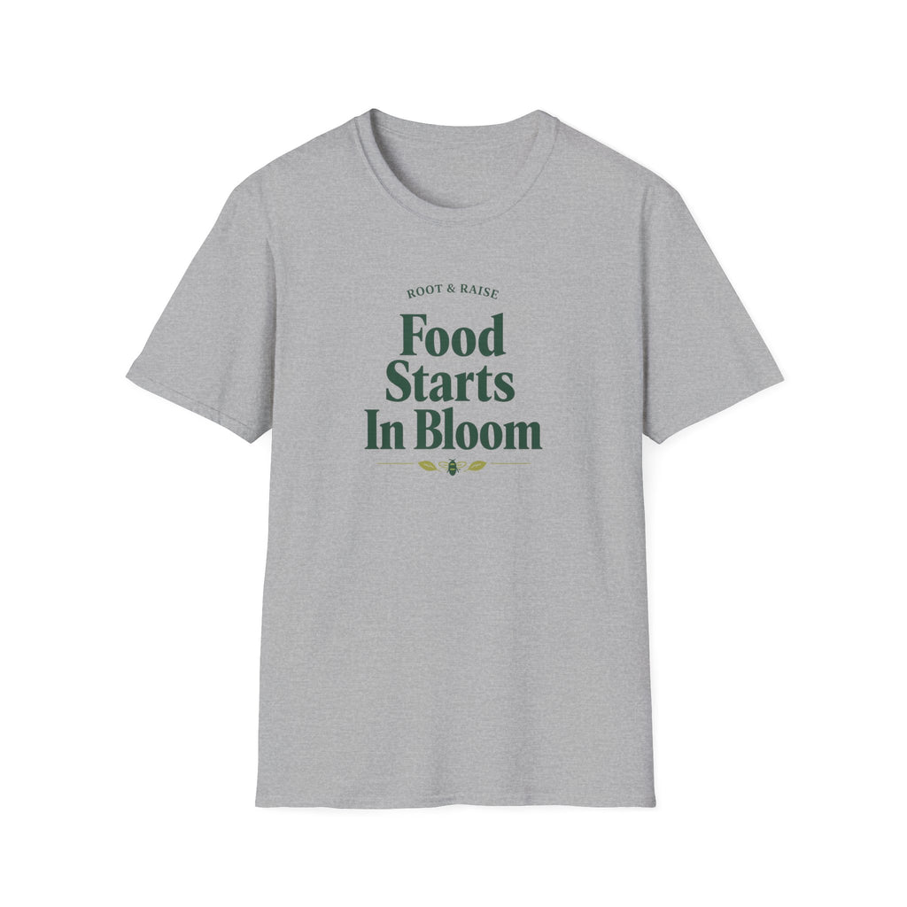 Food Starts In Bloom T-Shirt