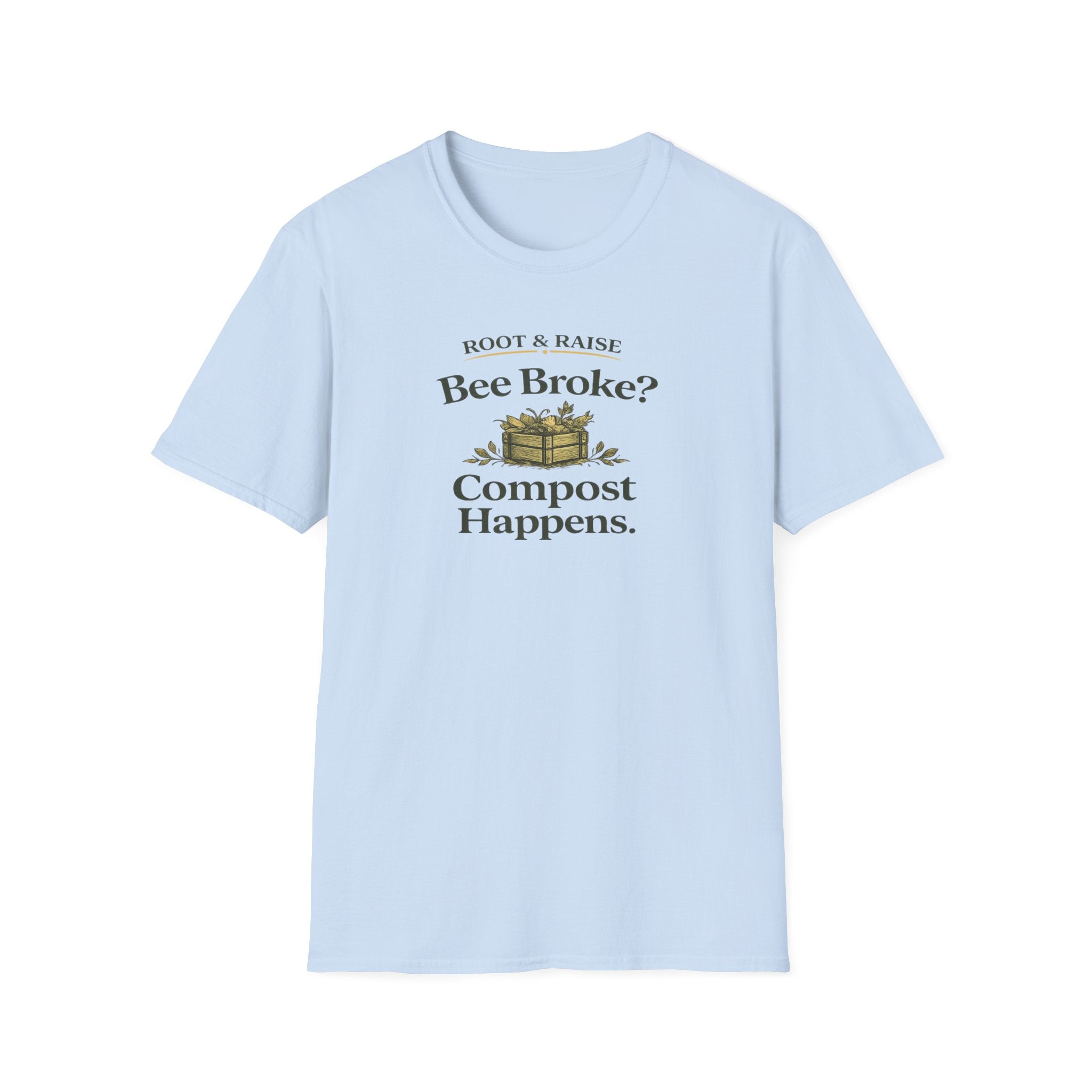 Bee Broke Compost Happens T-Shirt
