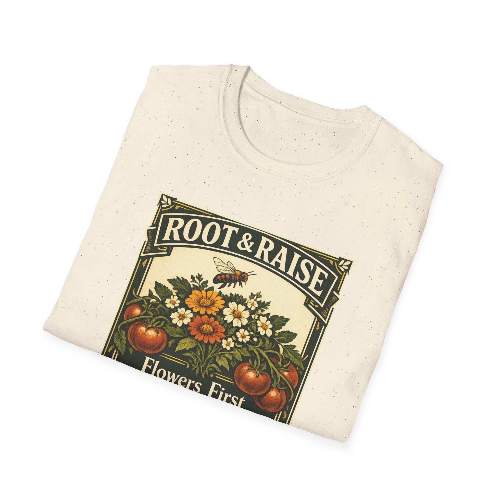 Flowers First Harvest Later T-Shirt
