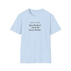 Bee Broke Grow Broke T-Shirt