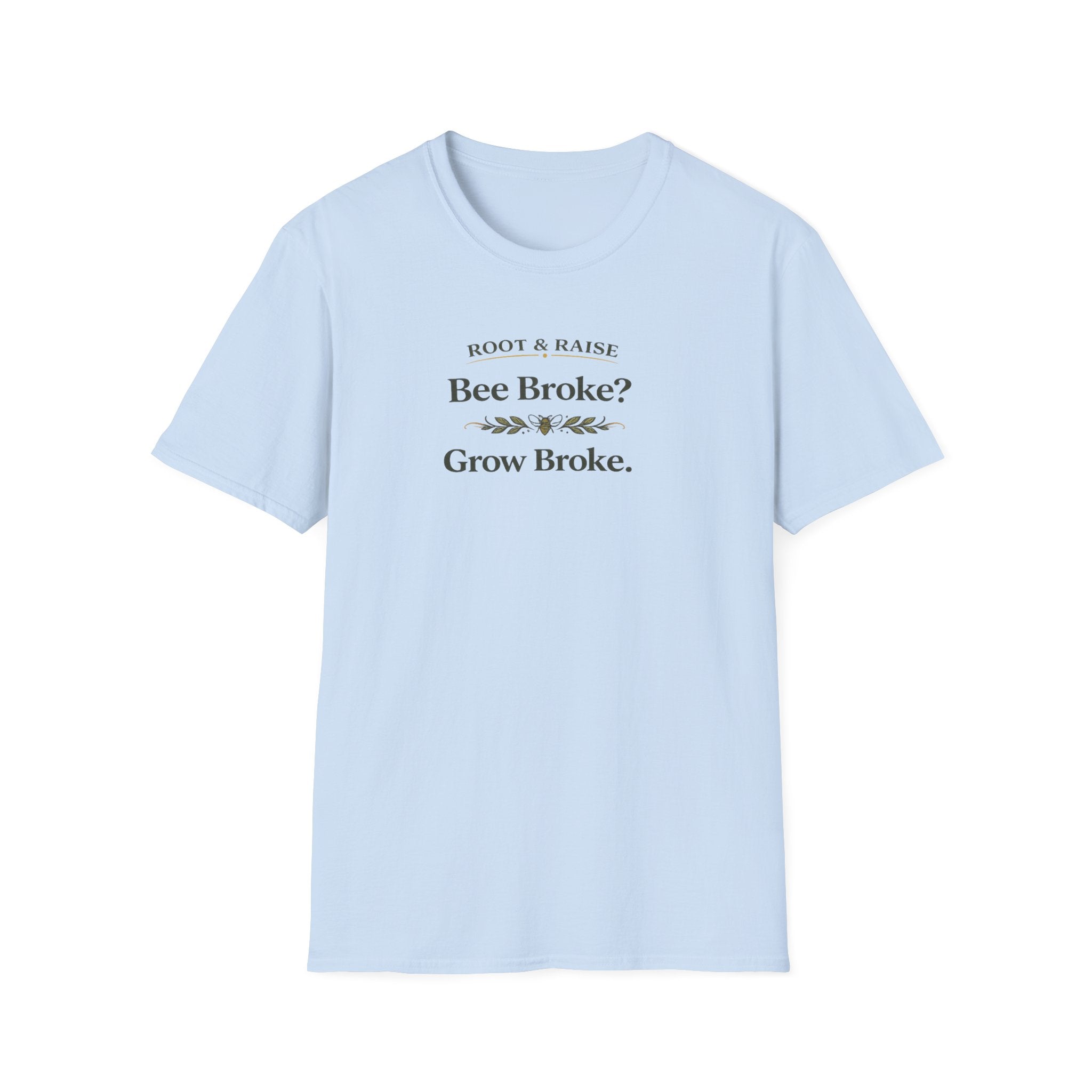 Bee Broke Grow Broke T-Shirt