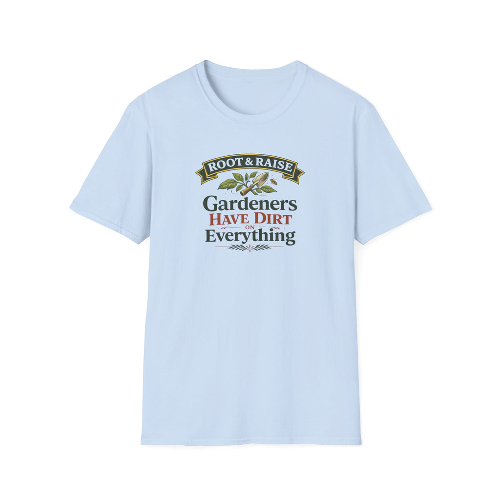 Gardeners Have Dirt On Everything T-Shirt