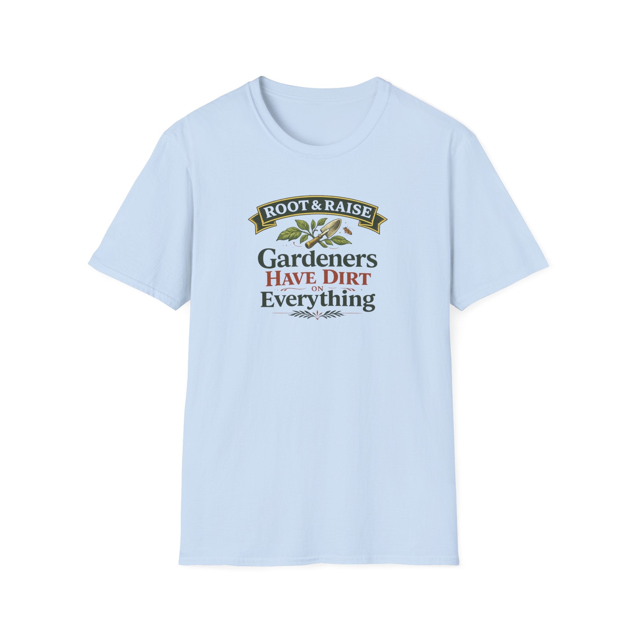Gardeners Have Dirt On Everything T-Shirt