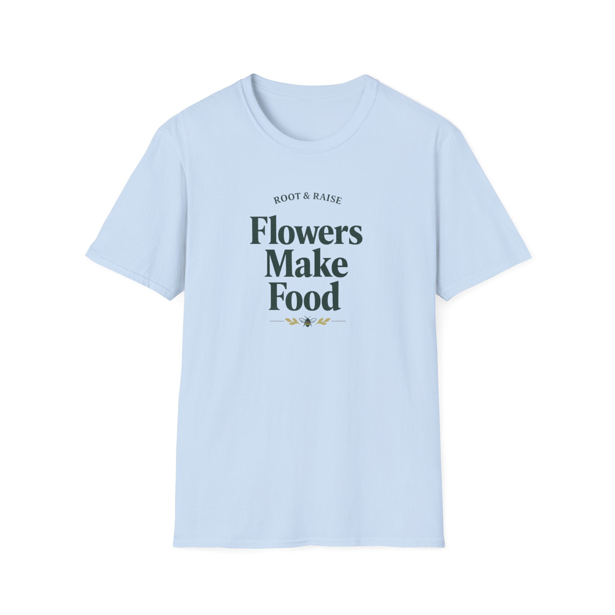 Flowers Make Food T-Shirt