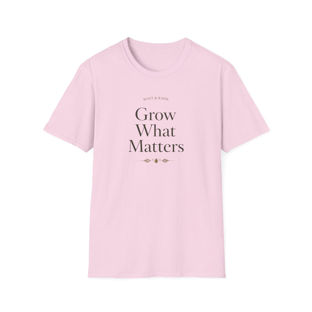 Grow What Matters T-Shirt