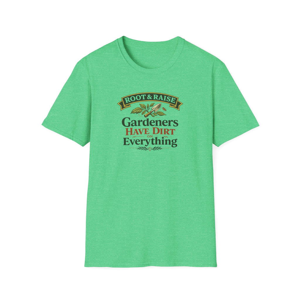 Gardeners Have Dirt On Everything T-Shirt