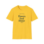 Flowers Feed Dinner T-Shirt