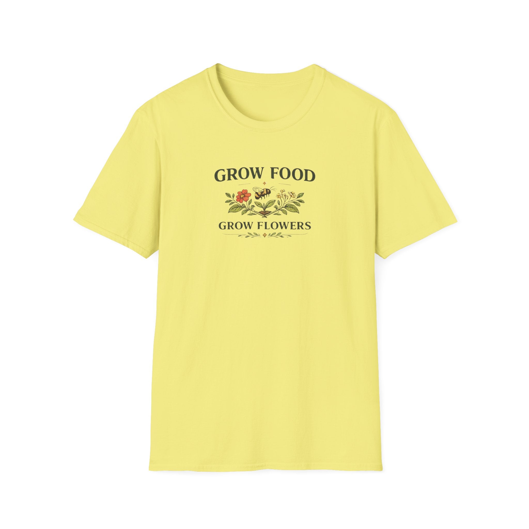Grow Food Grow Flowers T-Shirt