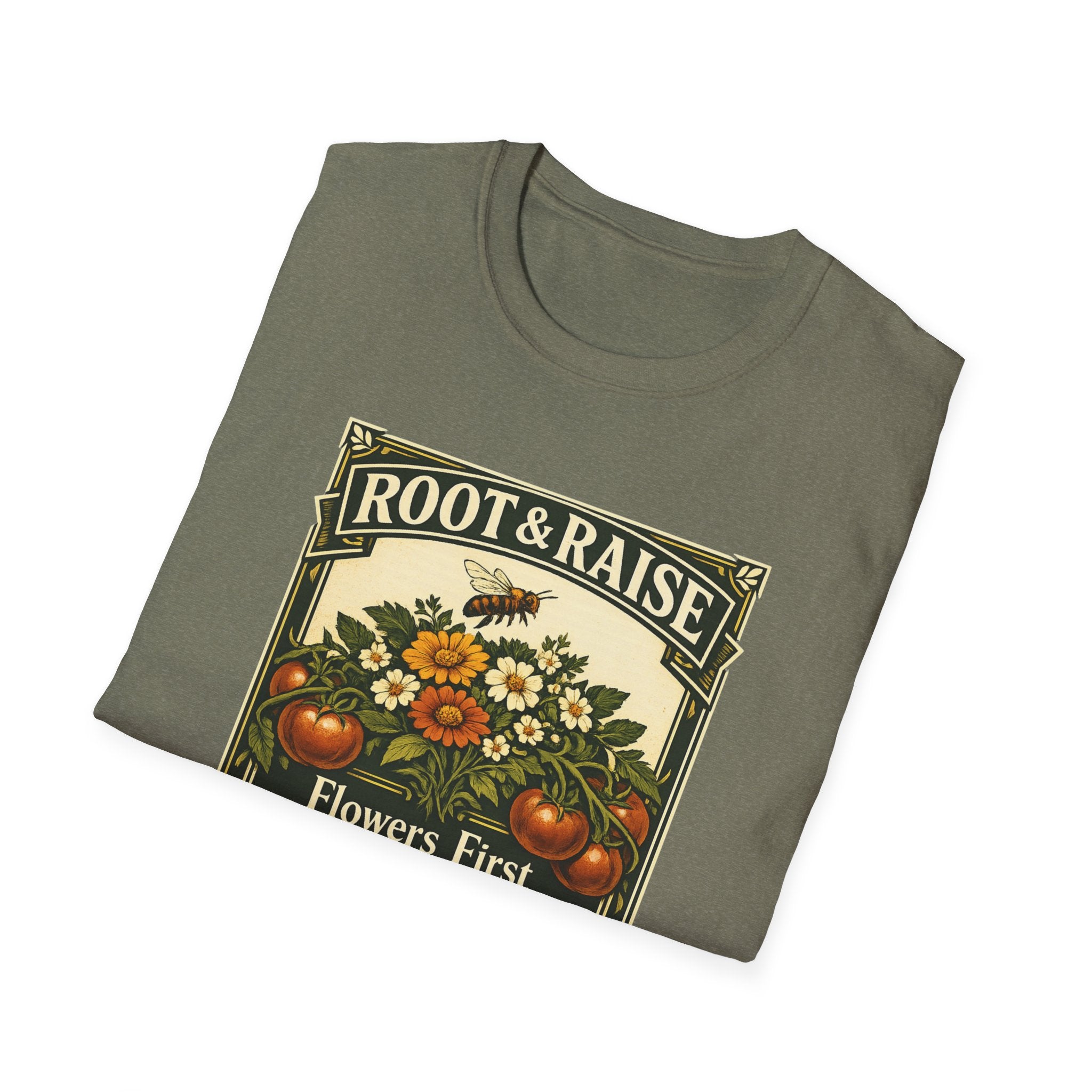 Flowers First Harvest Later T-Shirt