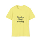 Garden Worth Wearing T-Shirt