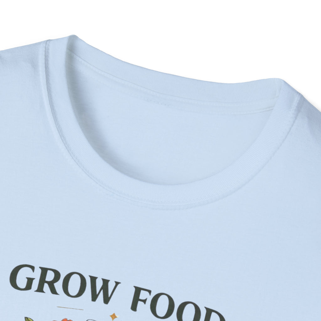 Grow Food Grow Flowers T-Shirt
