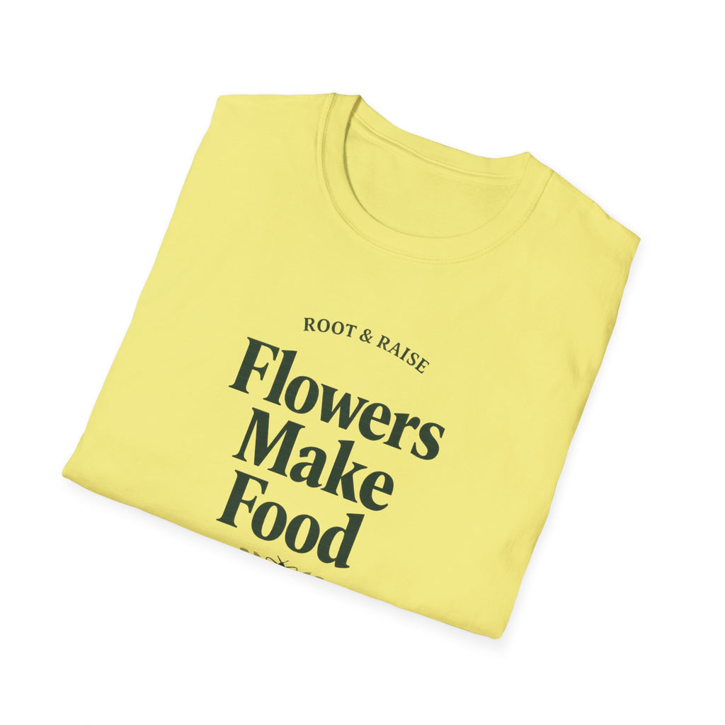 Flowers Make Food T-Shirt