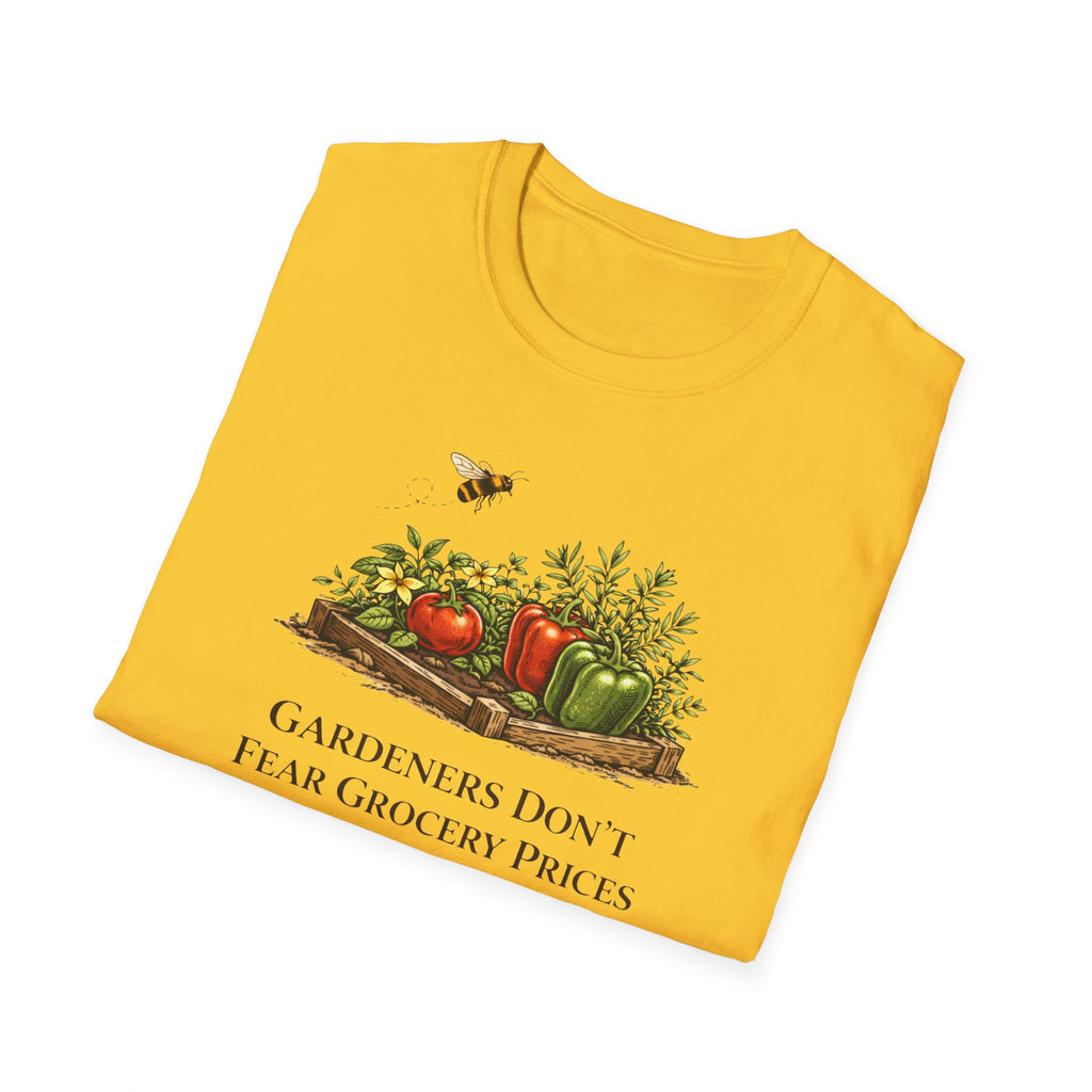 Gardeners Don't Fear Grocery Prices T-Shirt