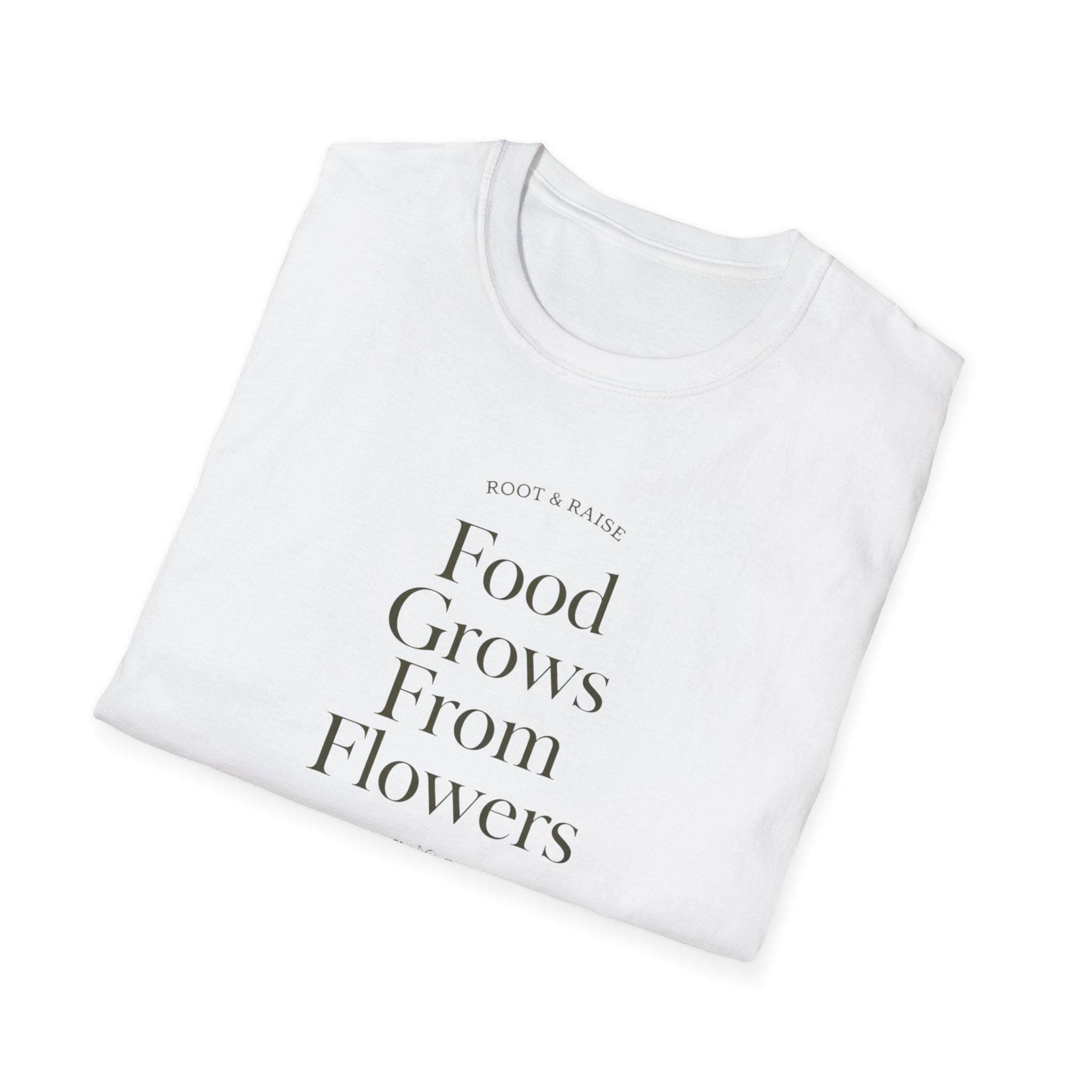Food Grows From Flowers T-Shirt