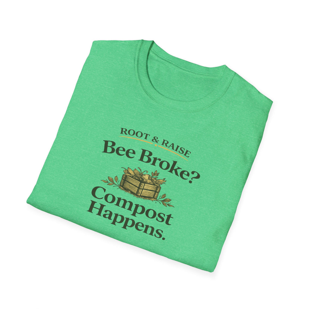 Bee Broke Compost Happens T-Shirt