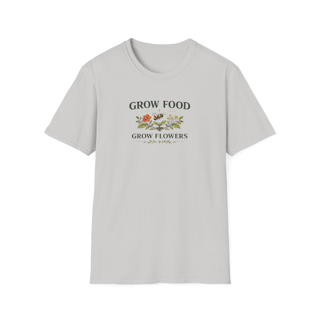 Grow Food Grow Flowers T-Shirt