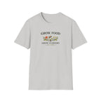 Grow Food Grow Flowers T-Shirt