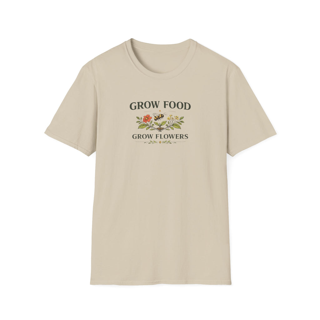 Grow Food Grow Flowers T-Shirt