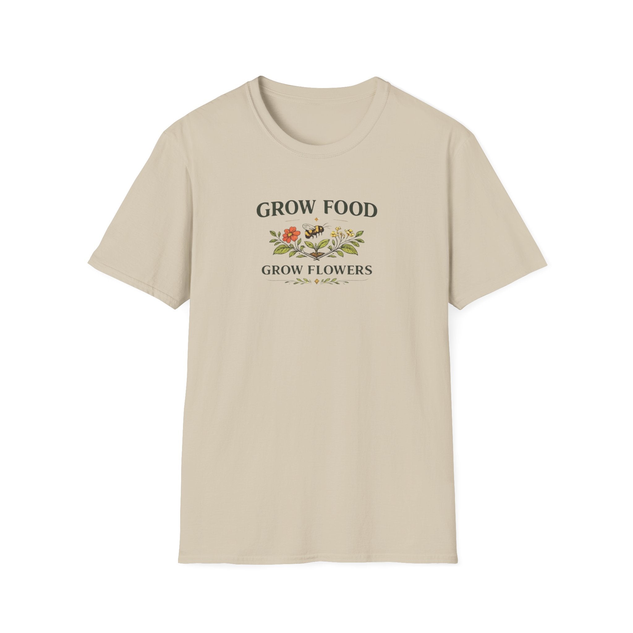 Grow Food Grow Flowers T-Shirt