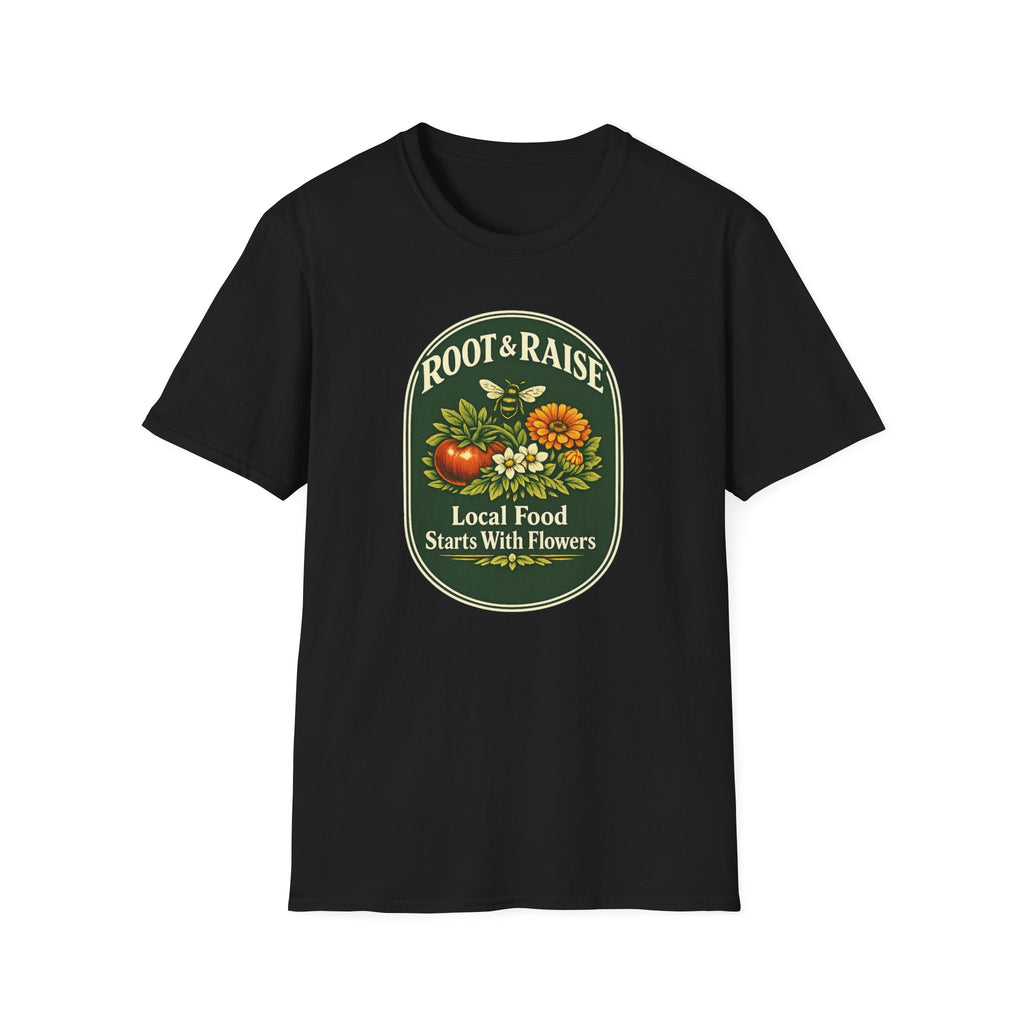 Local Food Starts With Flowers T-Shirt