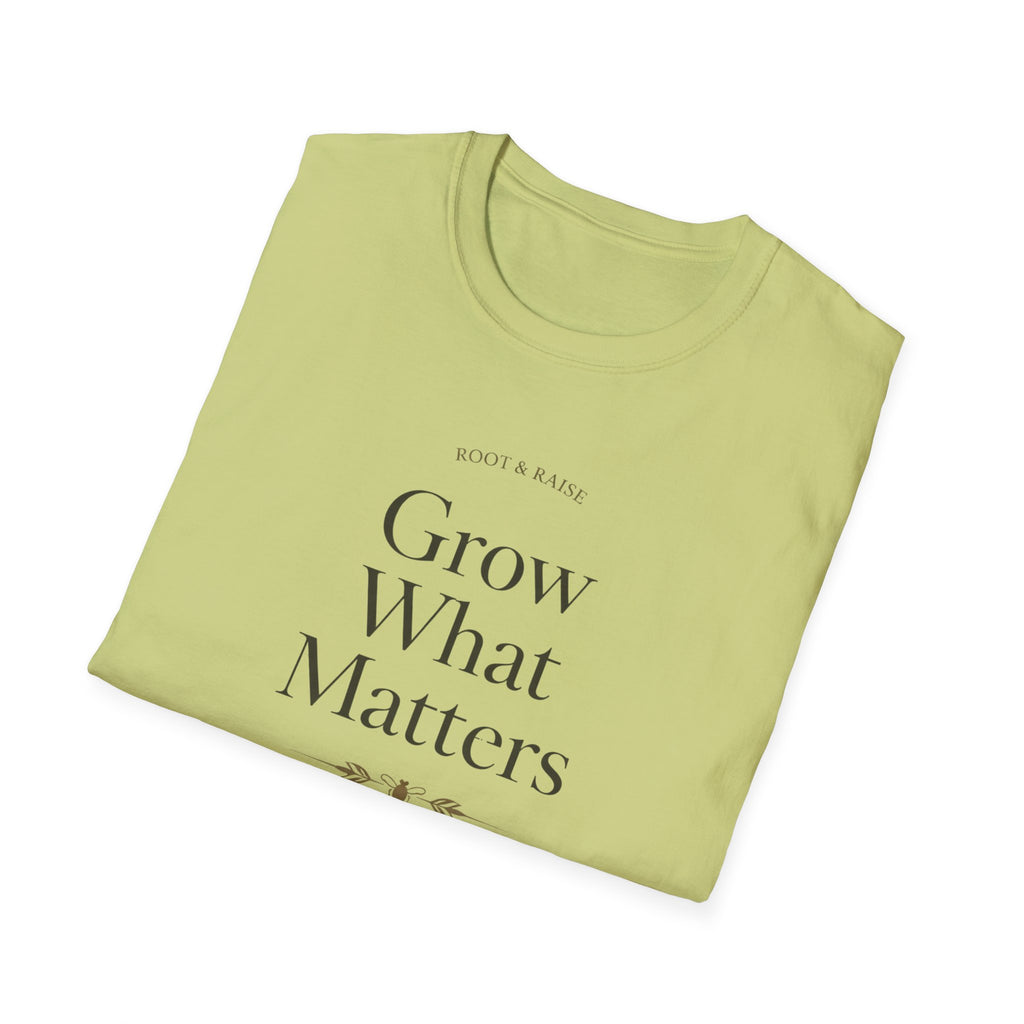 Grow What Matters T-Shirt
