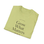 Grow What Matters T-Shirt