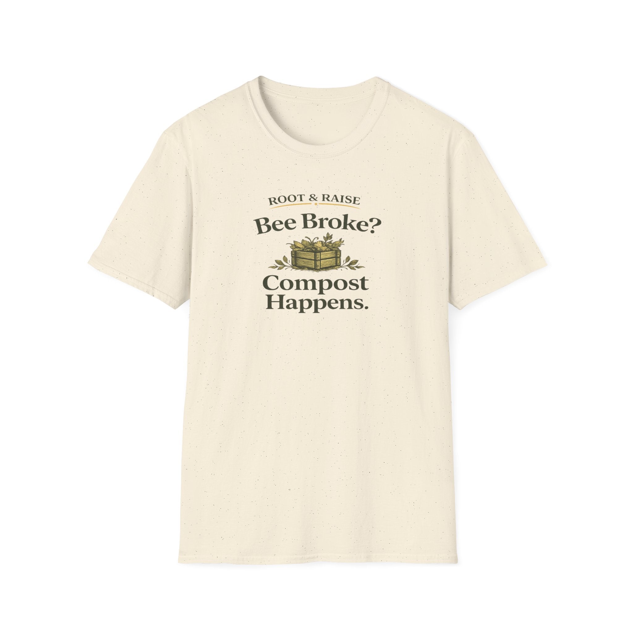 Bee Broke Compost Happens T-Shirt
