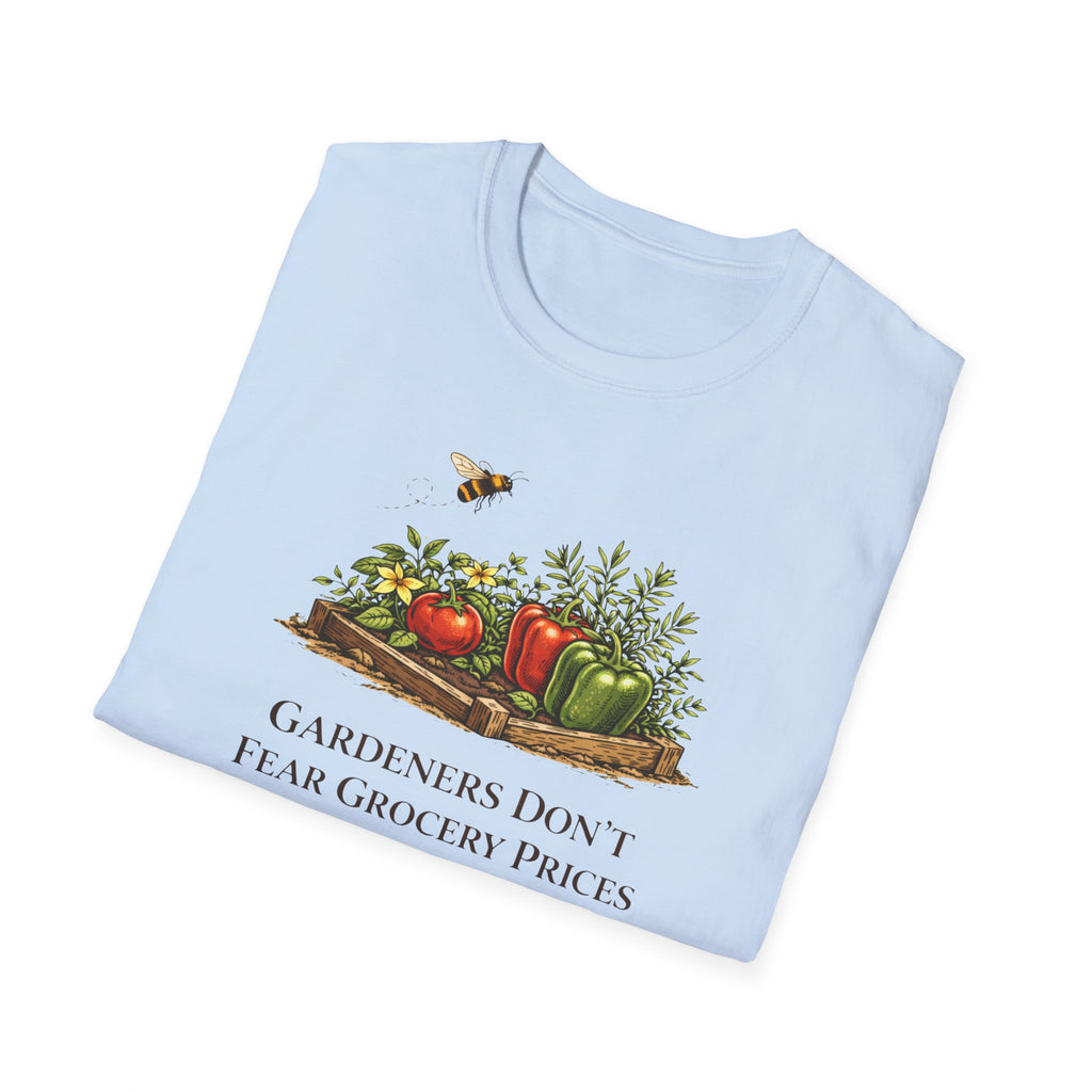 Gardeners Don't Fear Grocery Prices T-Shirt