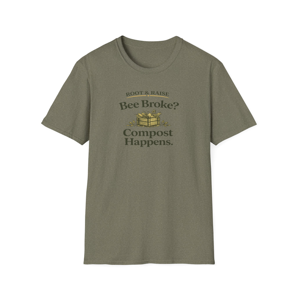 Bee Broke Compost Happens T-Shirt