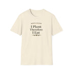 I Plant Therefore I Eat T-Shirt