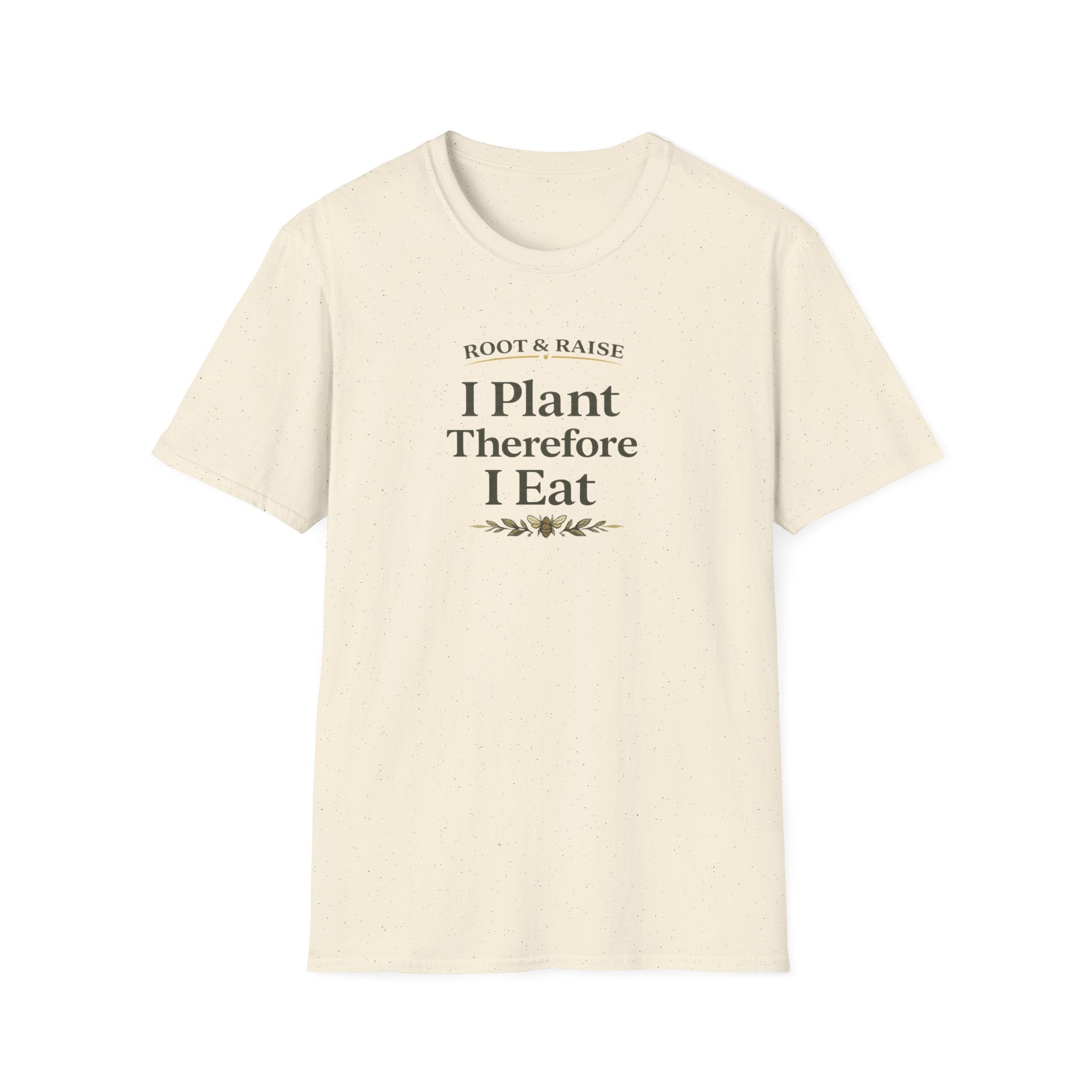 I Plant Therefore I Eat T-Shirt