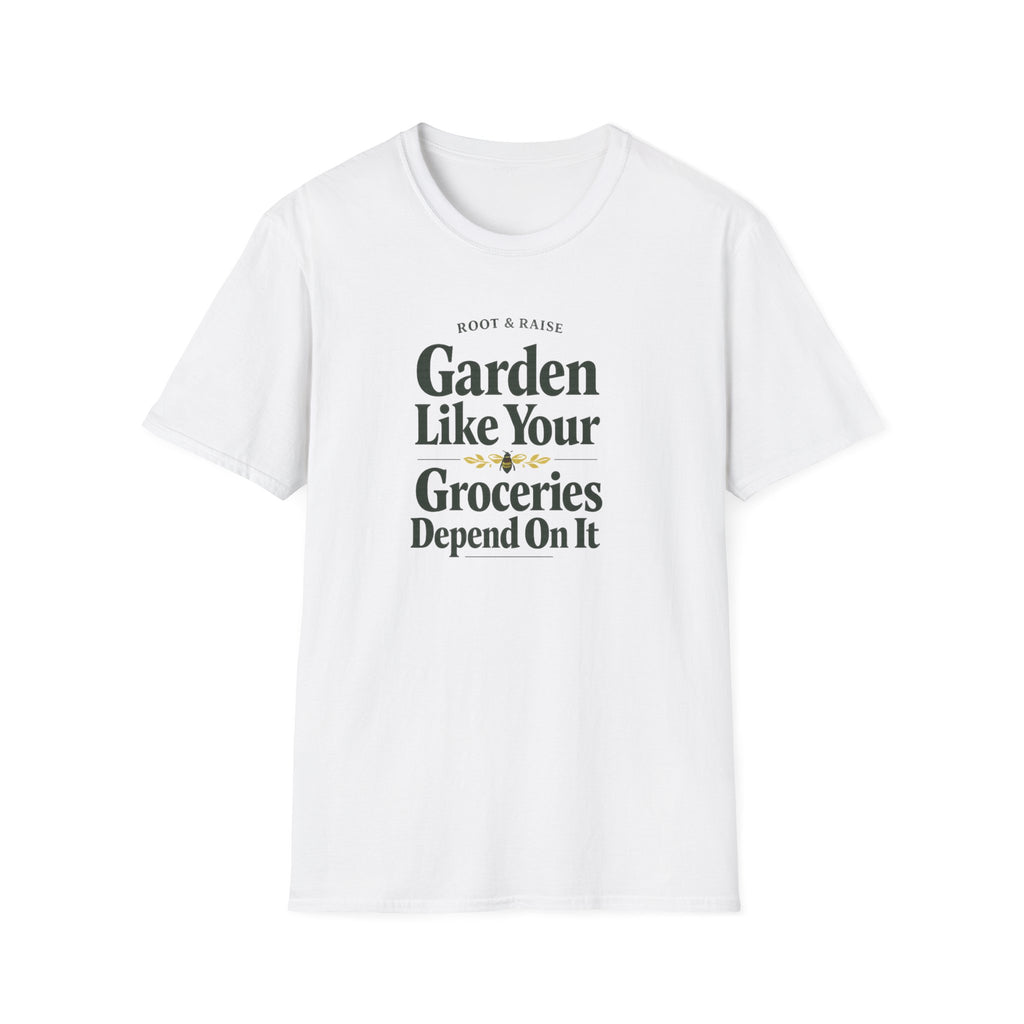 Garden Like Your Groceries Depend On It T-Shirt