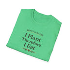 I Plant Therefore I Eat T-Shirt