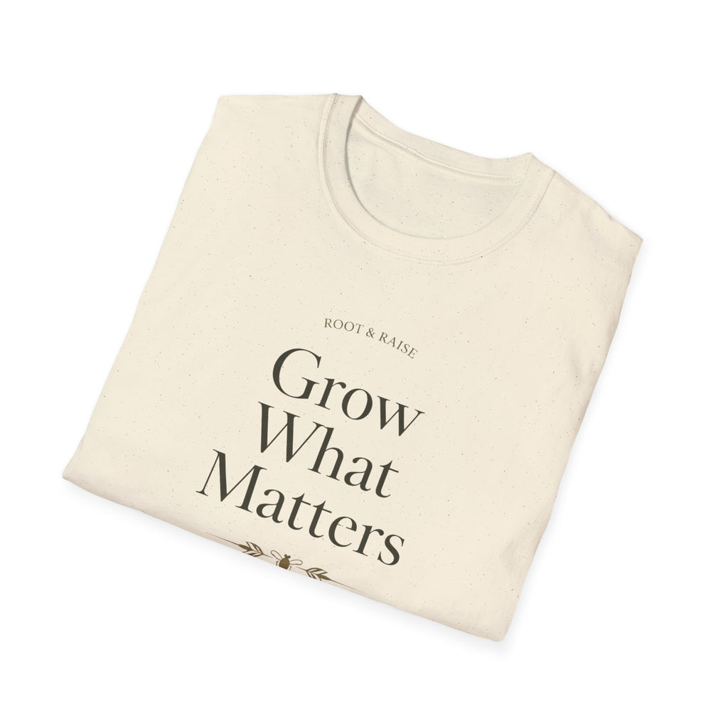 Grow What Matters T-Shirt