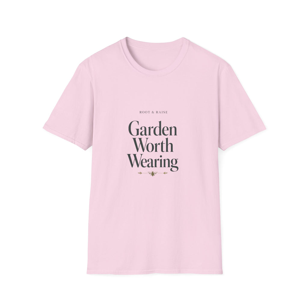 Garden Worth Wearing T-Shirt