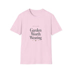 Garden Worth Wearing T-Shirt