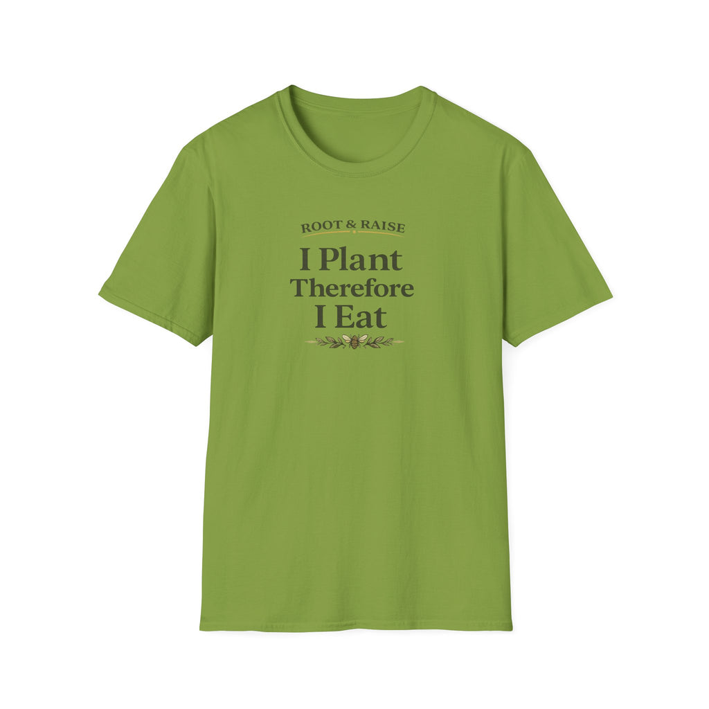 I Plant Therefore I Eat T-Shirt