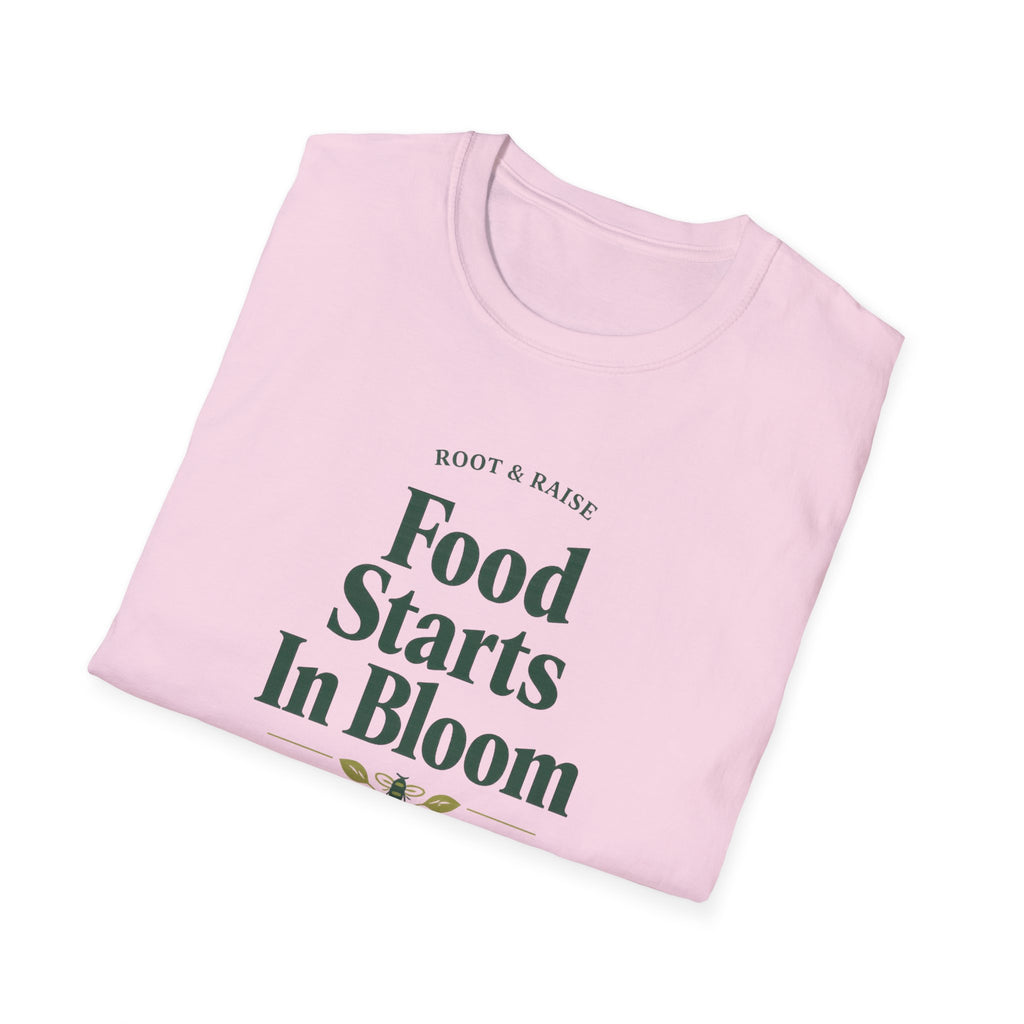 Food Starts In Bloom T-Shirt