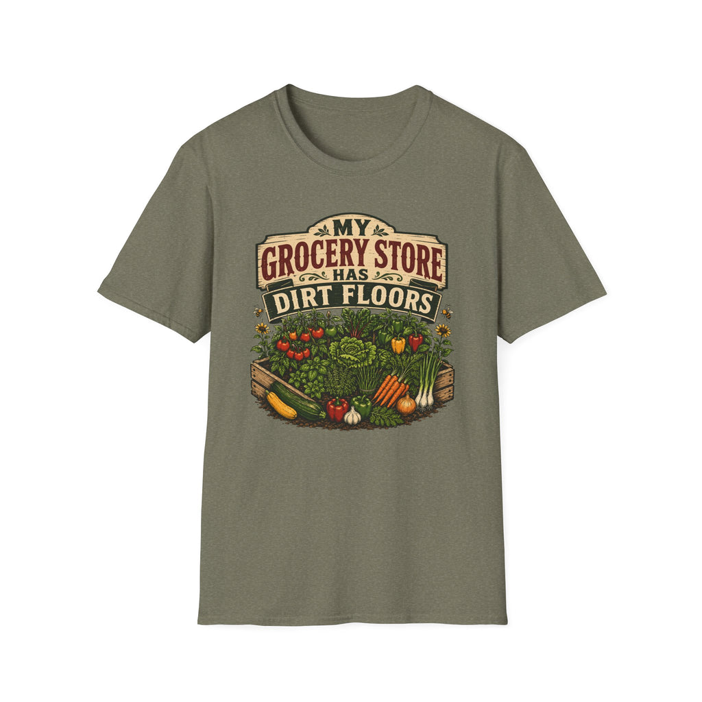 My Grocery Store Has Dirt Floors Gardening T-Shirt