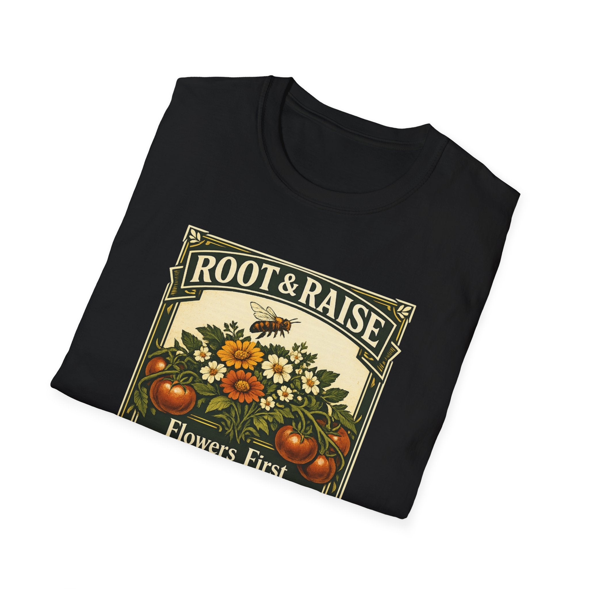 Flowers First Harvest Later T-Shirt