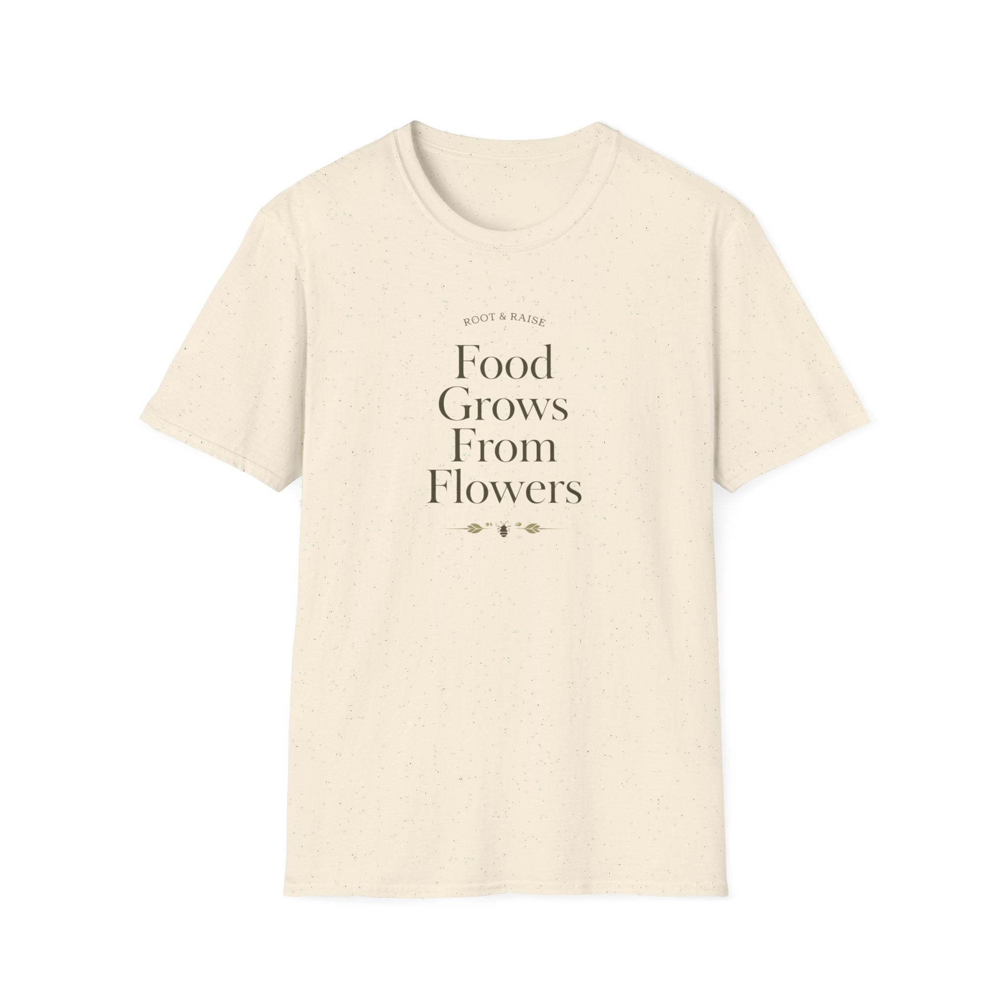 Food Grows From Flowers T-Shirt