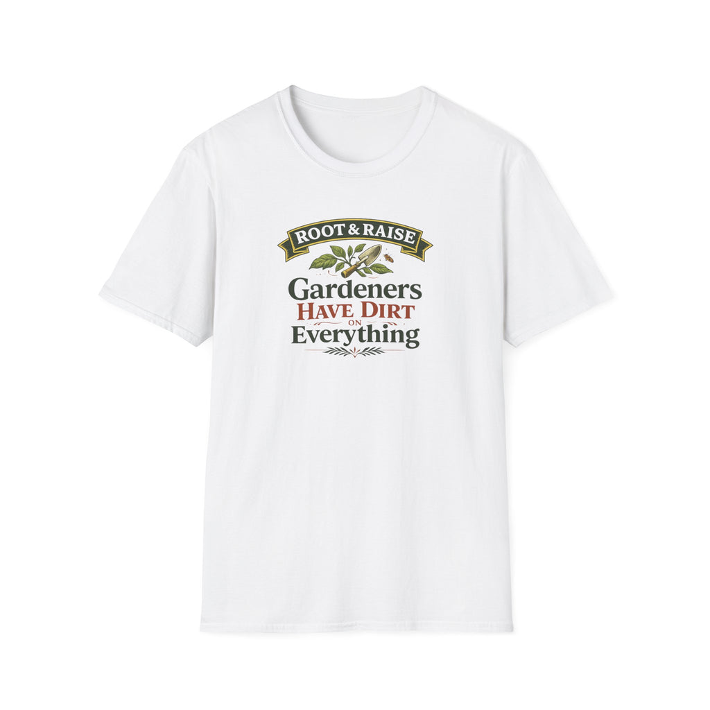 Gardeners Have Dirt On Everything T-Shirt