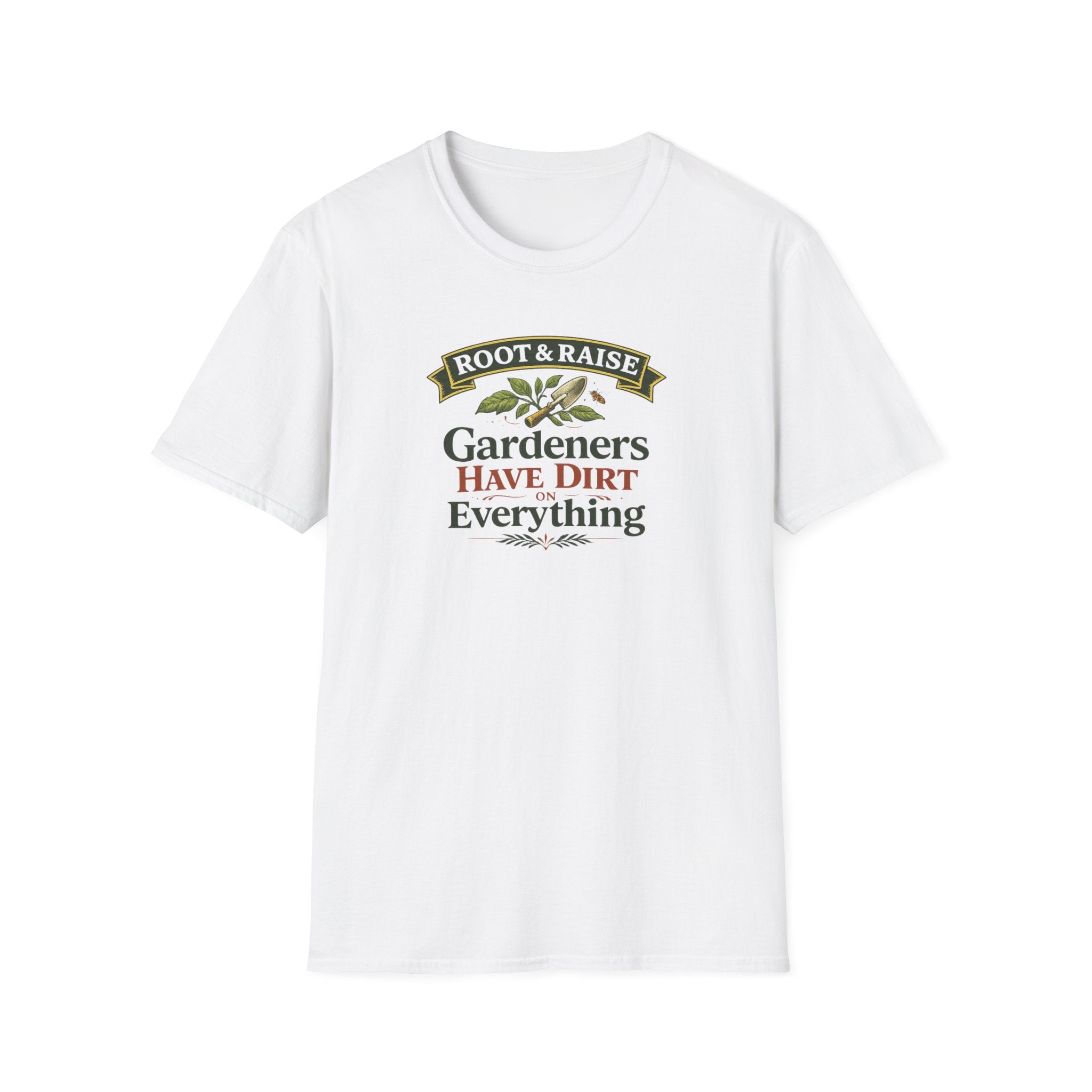 Gardeners Have Dirt On Everything T-Shirt