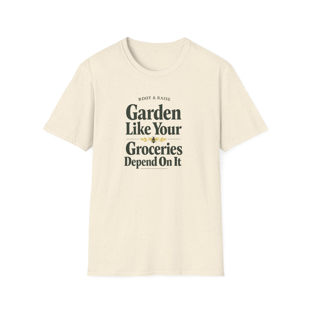 Garden Like Your Groceries Depend On It T-Shirt